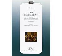 Teatro dell'Occidente. Elementi di storia della drammaturgia e dello spettacolo teatrale. Dalle origini al gran secolo (Vol. 1)