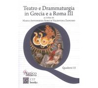 Teatro e Drammaturgia in Grecia e a Roma III - [ETPbooks]