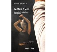 Teatro e zen. Manuale di recitazione consapevole