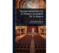 Teatro Escogido De D. Pedro CalderÃ3n De La Barca