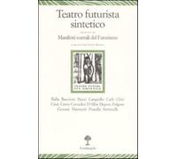 Teatro futurista sintetico-Manifesti teatrali del Fututrismo - Davico Boni...