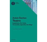Teatro. Il gabbiano-Il giardino dei ciliegi-Zio Vania-Tre sorelle