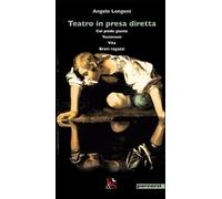 Teatro in presa diretta: Col piede giusto-Testimoni-Vita-Bravi ragazzi