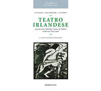 Teatro irlandese. I grandi autori dell'Abbey Theatre di Dublino tradotti da Carlo Linati