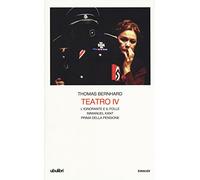 Teatro. L' ignorante e il folle-Immanuel Kant-Prima della pensione (Vol. 4)