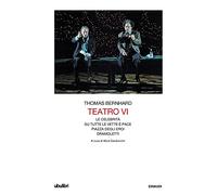 Teatro. Vol. 6: celebrità-Su tutte le vette è pace-Piazza degli eroi-Dramoletti, Le.