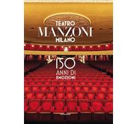 Teatro Manzoni Milano. 150 anni di emozioni. Ediz. illustrata