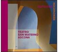 Teatro San Materno, Ascona. Il restauro. Ediz. italiana e tedesca