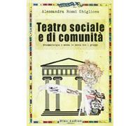 Teatro sociale e di comunità. Drammaturgia e messa in scena con i gruppi