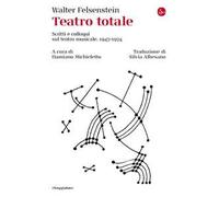 Teatro totale. Scritti e colloqui sul teatro musicale. 1947-1974