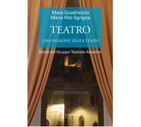 Teatro. Una passione senza tempo. Storia del Gruppo Teatrale Amer