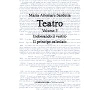 Teatro. Vol. 3: Indossando il vestito-Il principe calzolaio - 202