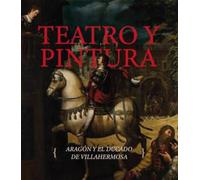 Teatro y pintura. Aragón y el ducado de Villahermosa