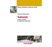Teatromoto. Utopie possibili e scenari da realizzare