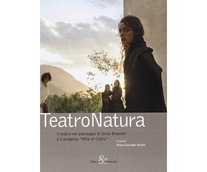 TeatroNatura. Il teatro nel paesaggio di Sista Bramini e il progetto «Mila di Codra»