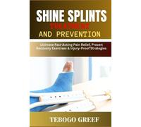 Tebogo Greef Shine Splints Treatment And Prevention (Tascabile)