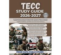 TECC STUDY GUIDE 2026-2027: An Exhaustively Curated and Operationally Oriented Treasury of Scenario-Infused Tactical Emergency Casualty Care Inquiries ... and Field-Level Command Proficiency