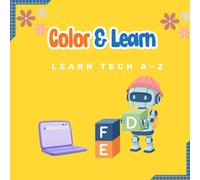 Tech ABCs: Fun Learning for Kids: Color, Learn, and Explore A to Z Technology Words