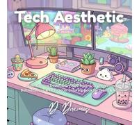 Tech Aesthetic: Cool Gaming Desks, Coz y RGB Rooms, Triple Monitor Battlestations & Tech Decor Coloring Book for Teens & Adults