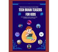 Tech Brain Teasers for Kids: Fun & Engaging Puzzles to Spark Curiosity, Creativity, and Critical Thinking.