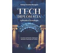 Tech: Diplomacia Aplicada à Tecnologia: Conceitos de Filosofia e Diplomacia Aplicados à Resolução de Conflitos