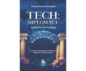 Tech: Diplomacy Applied to Technology: Concepts of Philosophy and Diplomacy Applied to Conflict Resolution