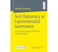Tech Diplomacy as Experimentalist Governance: A Case Study Analysis of Denmark and Switzerland