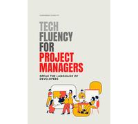 Tech Fluency for Project Managers: Speak the Language of Developers