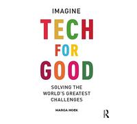 Tech For Good: Imagine Solving the World’s Greatest Challenges