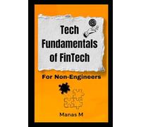 Tech Fundamentals of FinTech: For Non-Engineers