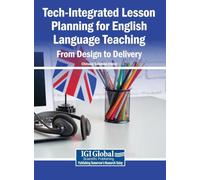 Tech-Integrated Lesson Planning for English Language Teaching: From Design to Delivery