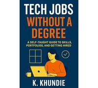 Tech Jobs Without a Degree: A Self-Taught Guide to Skills, Portfolios, and Getting Hired