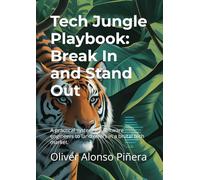 Tech Jungle Playbook: Break In and Stand Out: A practical system for software engineers to land offers in a brutal tech market.