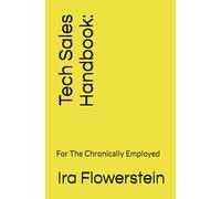 Tech Sales Handbook:: For The Chronically Employed