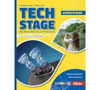 Tech Stage. Nel backstage della tecnologia. Saperi di base. Per la Scuola media