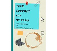 Tech Support For My Brain: Troubleshooting The Human Operating System