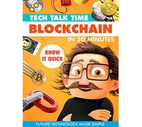 Tech Talk Time: Blockchain In 30 Minutes [Edizione: Stati Uniti]