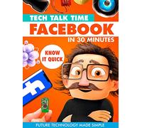 Tech Talk Time: Facebook In 30 Minutes [Edizione: Stati Uniti]