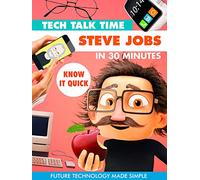 Tech Talk Time: Steve Jobs In 30 Minutes