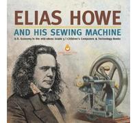 Tech Tron Elias Howe and His Sewing Machine U.S. Economy in the mid- (Tascabile)