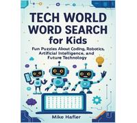 Tech World Word Search for Kids: Fun Puzzles About Coding, Robotics, Artificial Intelligence, and Future Technology