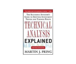 [(Technical Analysis Explained: The Successful Investor's Guide to Spotting Investment Trends and Turning Points)] [ By (author) Martin J. Pring ] [April, 2014]