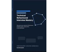 Technical Behavioural Interview Mastery: The proven story system for STAR answers, leadership signals, and job offers in tech and business