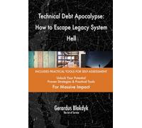 Technical Debt Apocalypse: How to Escape Legacy System Hell
