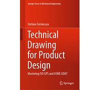 Technical Drawing for Product Design: Mastering ISO GPS and ASME GD&T