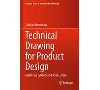 Technical Drawing for Product Design: Mastering ISO GPS and ASME GD&T
