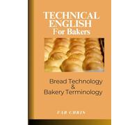 Technical English for Bakers: Bread Technology & Bakery Terminology