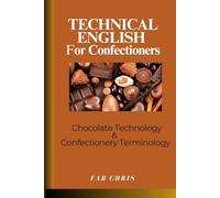Technical English for Confectioners: Chocolate Technology & Confectionery Terminology