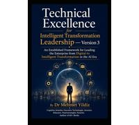 Technical Excellence for Intelligent Transformation Leadership - Version 3: An Established Framework for Leading the Enterprise from Digital to Intelligent Transformation in the AI Era