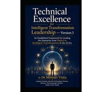 Technical Excellence for Intelligent Transformation Leadership - Version 3: An Established Framework for Leading the Enterprise from Digital to Intelligent Transformation in the AI Era